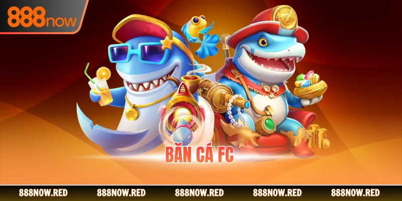 Bắn Cá FC - Sảnh Game Hút Khách Bậc Nhất Thị Trường 2026