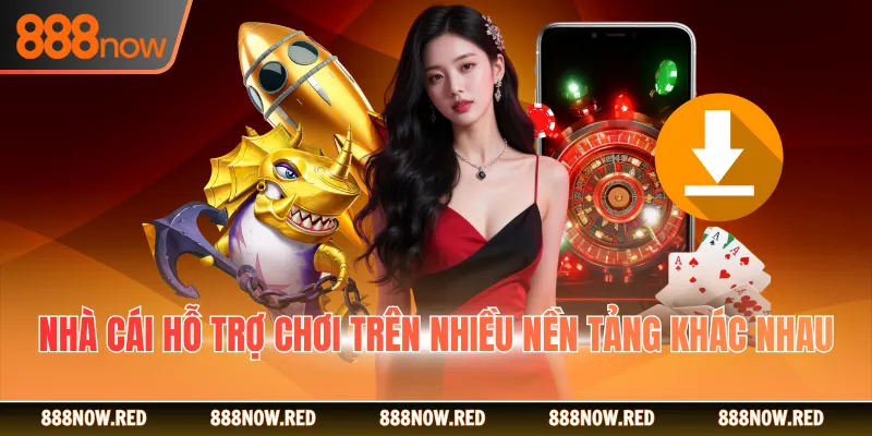Nhà cái hỗ trợ nhiều nền tảng chơi mượt mà, an toàn