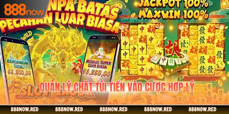 Quản lý chặt túi tiền vào cược hợp lý